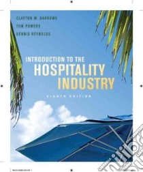 Introduction to the Hospitality Industry libro in lingua di Barrows Clayton W., Powers Tom, Reynolds Dennis Ph.D.