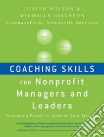 Coaching Skills for Nonprofit Managers and Leaders libro in lingua di Wilson Judith, Gislason Michelle