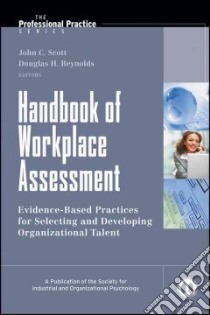 Handbook of Workplace Assessment libro in lingua di Scott John C. (EDT), Reynolds Douglas H. (EDT), Church Allan H. (FRW), Waclawski Janine (FRW)