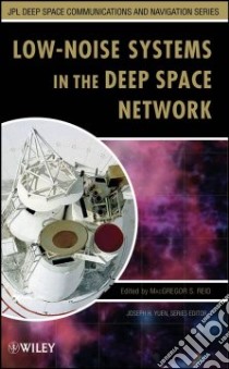 Low-Noise Systems in the Deep Space Network libro in lingua di Reid Macgregor S. (EDT)