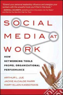 Social Media at Work libro in lingua di Jue Arthur L., Marr Jackie Alcalde, Kassotakis Mary Ellen
