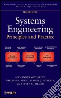 Systems Engineering Principles and Practice libro in lingua di Kossiakoff Alexander, Sweet William N., Seymour Samuel J., Biemer Steven M.