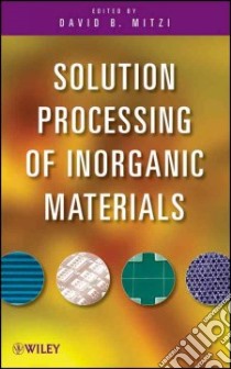 Solution Processing of Inorganic Materials libro in lingua di Mitzi David B. (EDT)