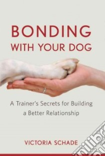 Bonding with Your Dog libro in lingua di Schade Victoria