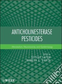 Anticholinesterase Pesticides libro in lingua di Satoh Tetsuo (EDT), Gupta Ramesh C. (EDT)