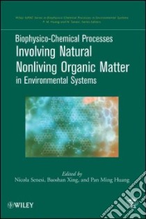 Biophysico-Chemical Processes Involving Natural Nonliving Organic Matter in Environmental Systems libro in lingua di Senesi Nicola (EDT), Xing Baoshan (EDT), Huang Pan Ming (EDT)