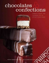 Chocolates and Confections libro in lingua di Greweling Peter P., Culinary Institute of America (COR)