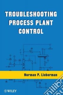 Troubleshooting Process Plant Control libro in lingua di Lieberman Norman P.