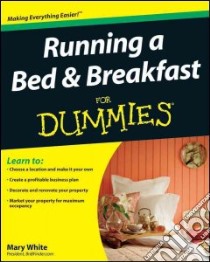 Running a Bed & Breakfast for Dummies libro in lingua di White Mary