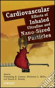 Cardiovascular Effects of Inhaled Ultrafine and Nanosized Particles libro in lingua di Cassee Flemming R. (EDT), Mills Nicholas L. (EDT), Newby David (EDT)