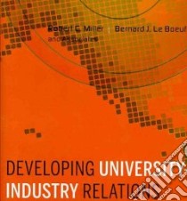 Developing University-Industry Relations libro in lingua di Miller Robert C., Le Boeuf Bernard J.