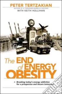 The End of Energy Obesity libro in lingua di Tertzakian Peter, Hollihan Keith