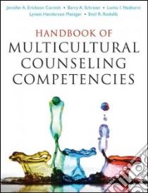 Handbook of Multicultural Counseling Competencies libro in lingua di Cornish Jennifer A. Erickson (EDT), Schreier Barry A. (EDT), Nadkarni Lavita I. (EDT), Metzger Lynett Henderson (EDT)