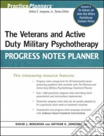 The Veterans and Active Duty Military Psychotherapy Progress Notes Planner libro in lingua di Berghuis David J., Jongsma Arthur E.