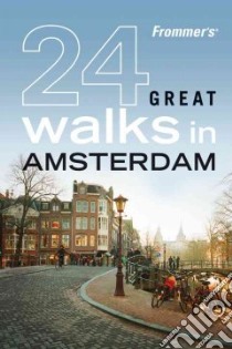 Frommer's 24 Great Walks in Amsterdam libro in lingua di Gauldie Robin