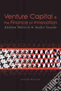 Venture Capital & The Finance of Innovation libro in lingua di Metrick Andrew, Yasuda Ayako