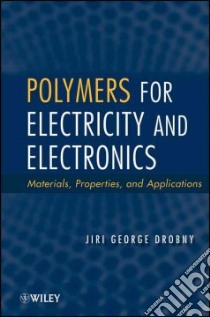 Polymers for Electricity and Electronics libro in lingua di Drobny Jiri George