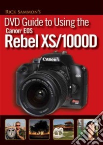 Rick Sammons DVD Guide to Using the Canon EOS Rebel XS/1000D libro in lingua di Sammon Rick