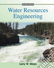 Water Resources Engineering libro in lingua di Mays Larry W.