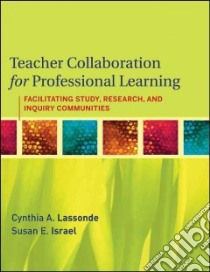 Teacher Collaboration for Professional Learning libro in lingua di Lassonde Cynthia A., Israel Susan E., Almasi Janice F. (FRW)