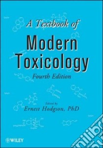 A Textbook of Modern Toxicology libro in lingua di Hodgson Ernest (EDT)