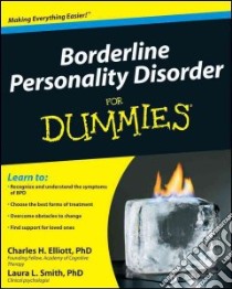 Borderline Personality Disorder for Dummies libro in lingua di Elliott Charles H., Smith Laura L. Ph.D.