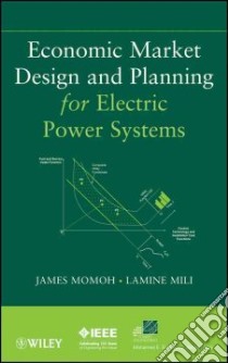 Economic Market Design and Planning for Electric Power Systems libro in lingua di Momoh James (EDT), Mili Lamine (EDT)