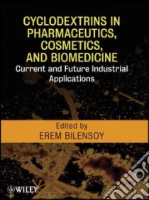Cyclodextrins in Pharmaceutics, Cosmetics, and Biomedicine libro in lingua di Bilensoy Erem (EDT)