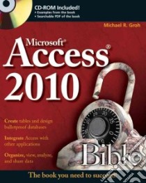 Access 2010 Bible libro in lingua di Groh Michael R.