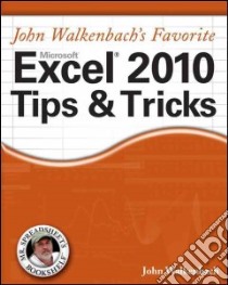 John Walkenbach's Favorite Excel 2010 Tips & Tricks libro in lingua di Walkenbach John