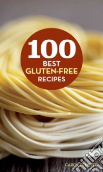 100 Best Gluten-Free Recipes libro in lingua di Fenster Carol Lee, Tiampo Jamie (PHT)