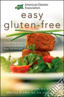 American Dietetic Association Easy Gluten-Free libro in lingua di Thompson Tricia, Brown Marlisa, American Dietetic Association (COR)