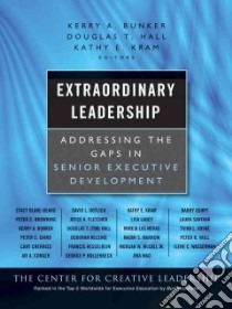 Extraordinary Leadership libro in lingua di Bunker Kerry A. (EDT), Hall Douglas T. (EDT), Kram Kathy E. (EDT)