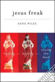 Jesus Freak libro in lingua di Miles Sara