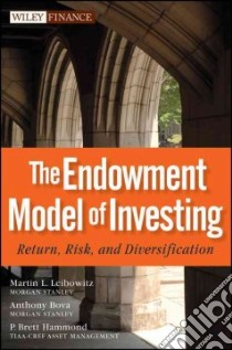 The Endowment Model of Investing libro in lingua di Leibowitz Martin L., Bova Anthony, Hammond P. Brett