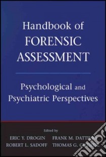 Handbook of Forensic Assessment libro in lingua di Drogin Eric Y., Dattilio Frank M., Sadoff Robert L., Gutheil Thomas G. M.D.