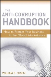 The Anti-corruption Handbook libro in lingua di Olsen William P.