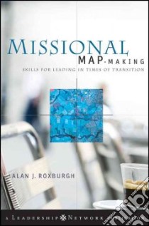 Missional Map-Making libro in lingua di Roxburgh Alan J.