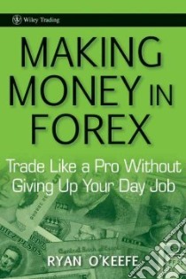 Making Money in Forex libro in lingua di O'Keefe Ryan