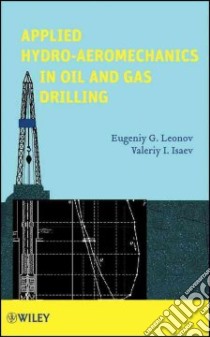 Applied Hydroaeromechanics in Oil and Gas Drilling libro in lingua di Leonov Eugeniy G., Isaev Valeriy I.