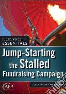 Jump-Starting the Stalled Fundraising Campaign libro in lingua di Walker Julia Ingraham
