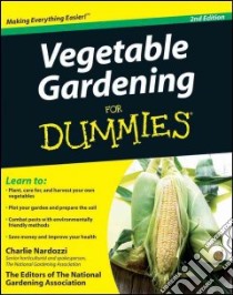 Vegetable Gardening for Dummies libro in lingua di Nardozzi Charlie, National Gardening Association (EDT)