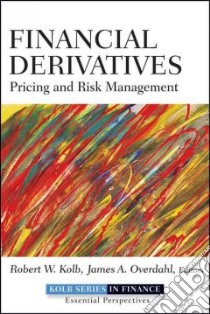 Financial Derivatives libro in lingua di Kolb Robert W., Overdahl James A.