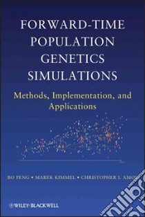 Forward-Time Population Genetics Simulations libro in lingua di Peng Bo, Kimmel Marek, Amos Christopher I.