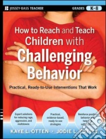 How to Reach and Teach Children with Challenging Behavior libro in lingua di Otten Kaye L., Tuttle Jodie L.