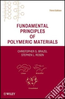 Fundamental Principles of Polymeric Materials libro in lingua di Brazel Christopher S., Rosen Stephen L.