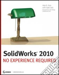SolidWorks 2010 libro in lingua di Ruiz Alex, Jack Gabi