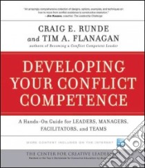 Developing Your Conflict Competence libro in lingua di Runde Craig E., Flanagan Tim A.
