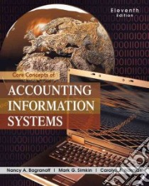 Core Concepts of Accounting Information Systems libro in lingua di Bagranoff Nancy A., Simkin Mark G. Ph.D.