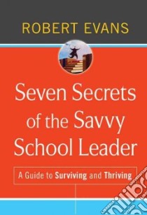 Seven Secrets of the Savvy School Leader libro in lingua di Evans Robert